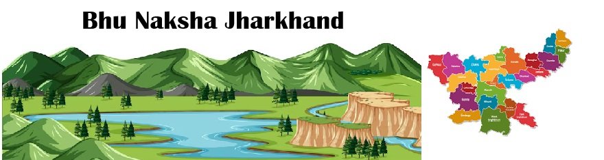 Bhu Naksha Jharkhand 2025 – ऑनलाइन जमीन का नक्शा देखें